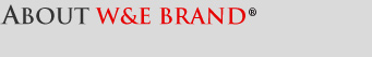 ABOUT W&E BRAND